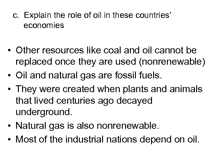 c. Explain the role of oil in these countries’ economies • Other resources like