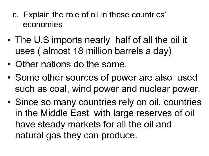 c. Explain the role of oil in these countries’ economies • The U. S