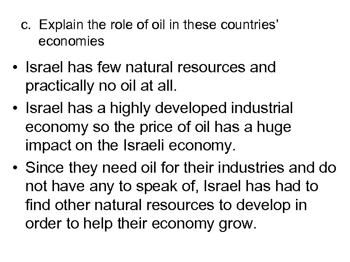 c. Explain the role of oil in these countries’ economies • Israel has few