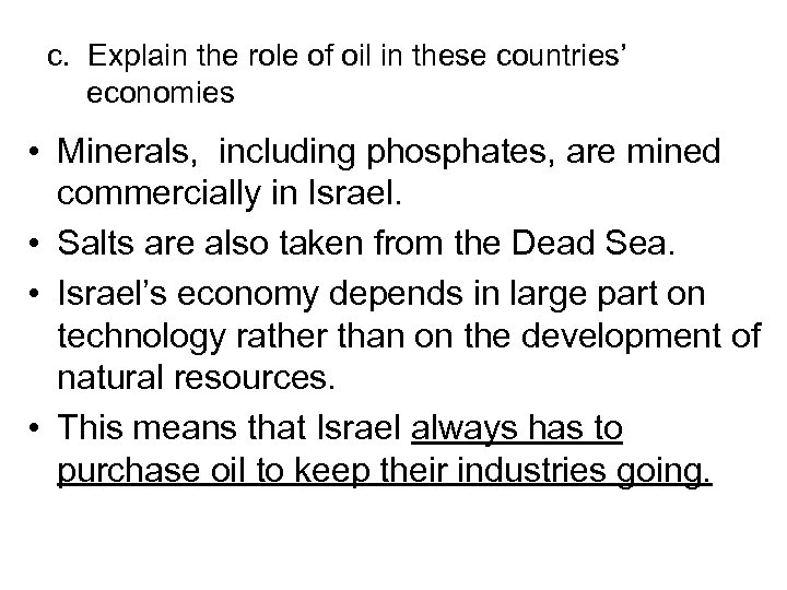 c. Explain the role of oil in these countries’ economies • Minerals, including phosphates,