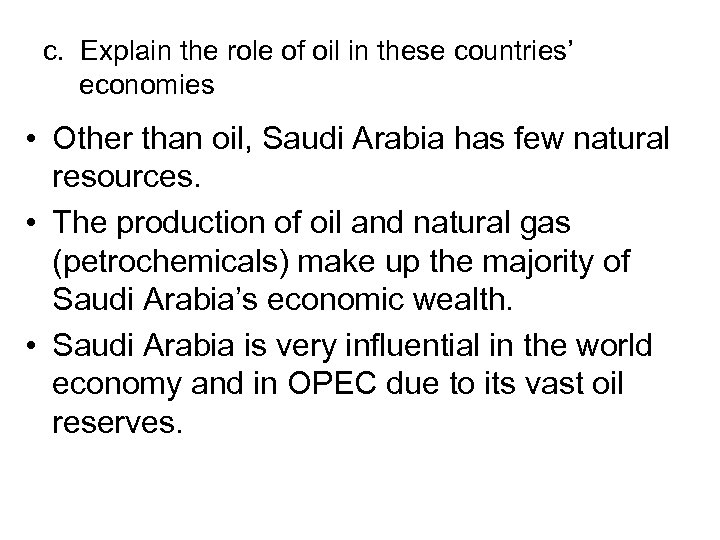 c. Explain the role of oil in these countries’ economies • Other than oil,