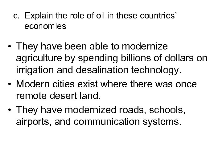 c. Explain the role of oil in these countries’ economies • They have been