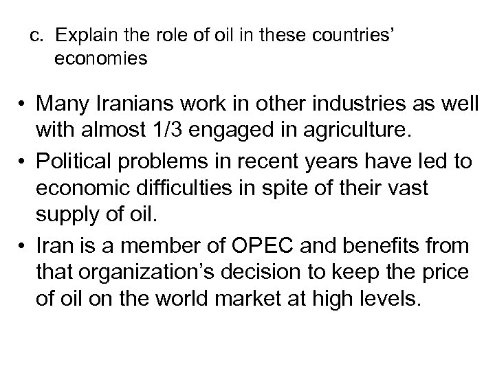 c. Explain the role of oil in these countries’ economies • Many Iranians work