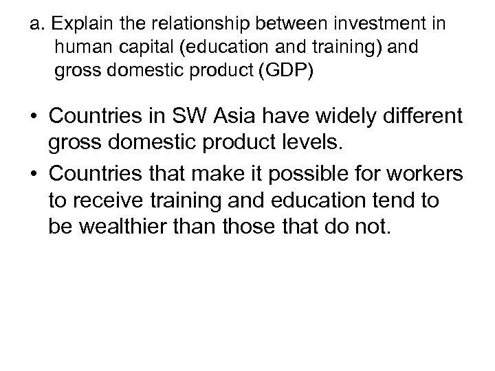 a. Explain the relationship between investment in human capital (education and training) and gross