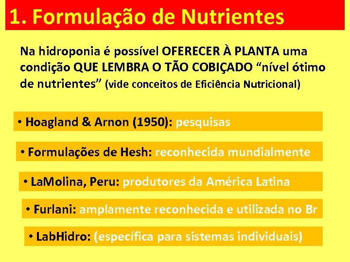 1. Formulação de Nutrientes Na hidroponia é possível OFERECER À PLANTA uma condição QUE