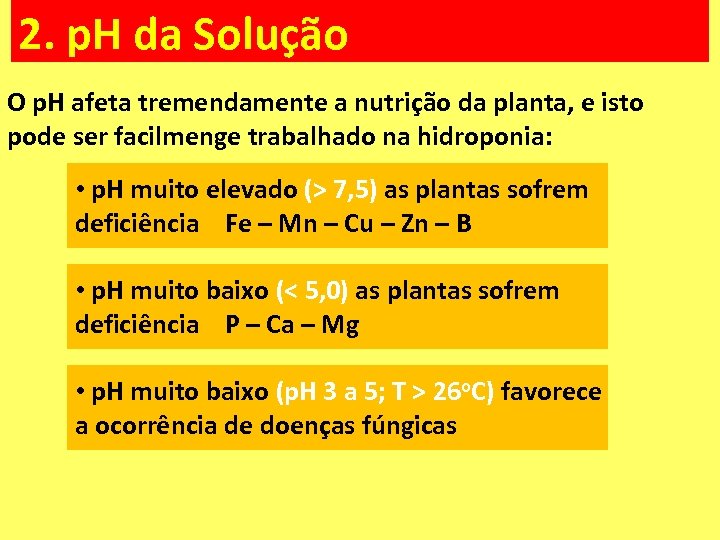 2. p. H da Solução O p. H afeta tremendamente a nutrição da planta,