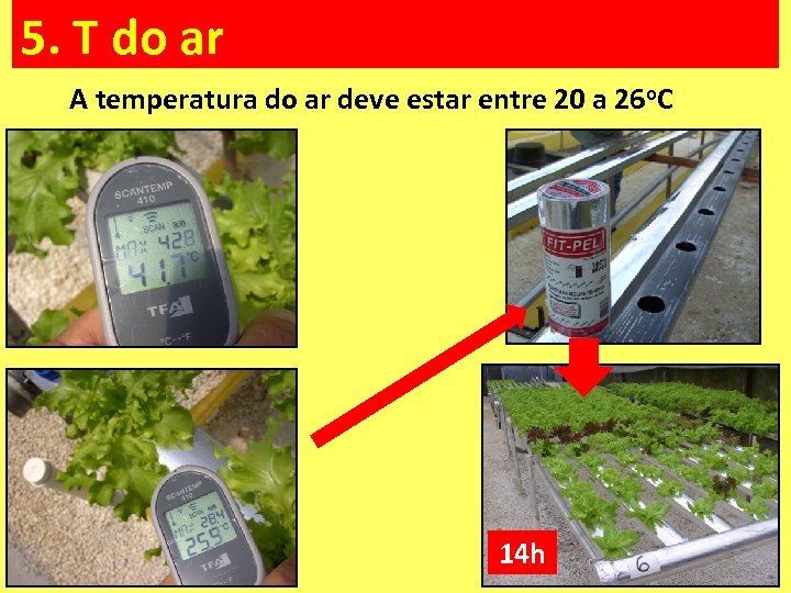 5. T do ar A temperatura do ar deve estar entre 20 a 26