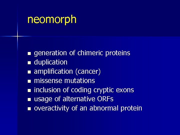 neomorph n n n n generation of chimeric proteins duplication amplification (cancer) missense mutations