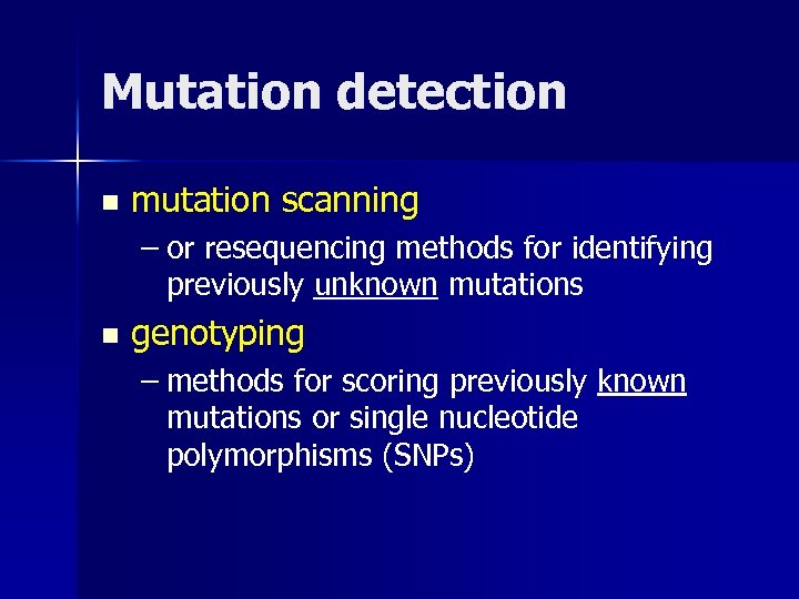 Mutation detection n mutation scanning – or resequencing methods for identifying previously unknown mutations