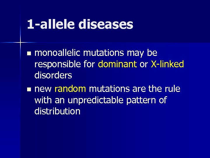 1 -allele diseases monoallelic mutations may be responsible for dominant or X-linked disorders n