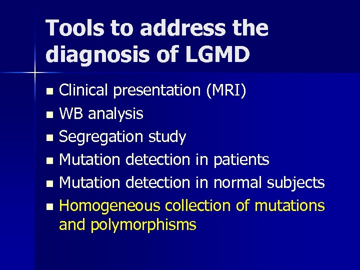 Tools to address the diagnosis of LGMD Clinical presentation (MRI) n WB analysis n