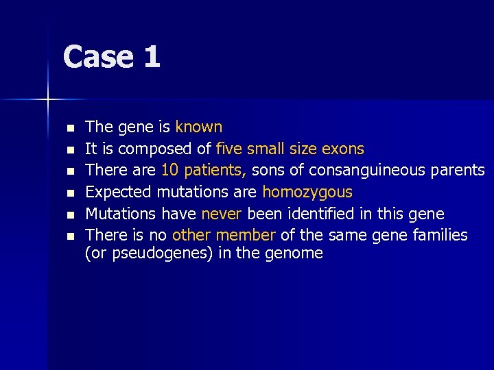 Case 1 n n n The gene is known It is composed of five