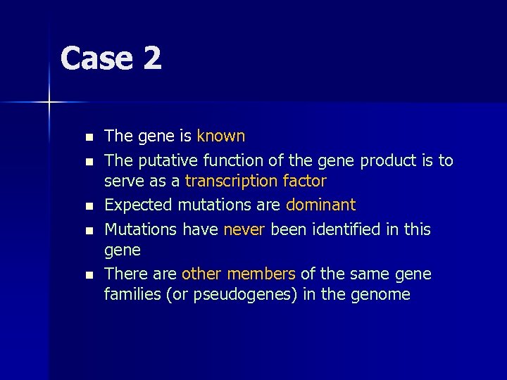 Case 2 n n n The gene is known The putative function of the