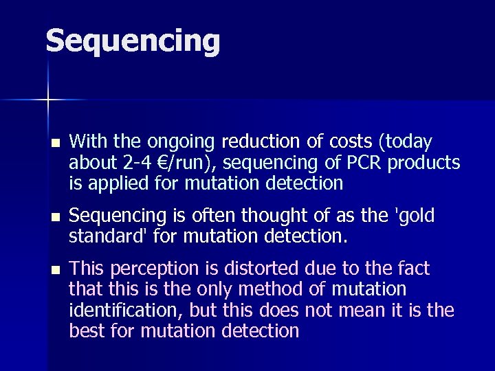 Sequencing n With the ongoing reduction of costs (today about 2 -4 €/run), sequencing