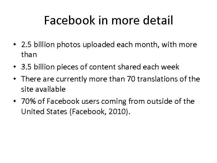 Facebook in more detail • 2. 5 billion photos uploaded each month, with more