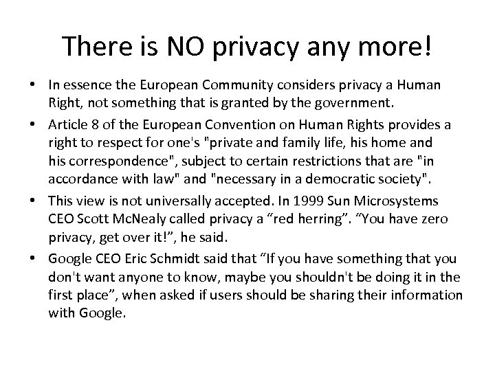 There is NO privacy any more! • In essence the European Community considers privacy