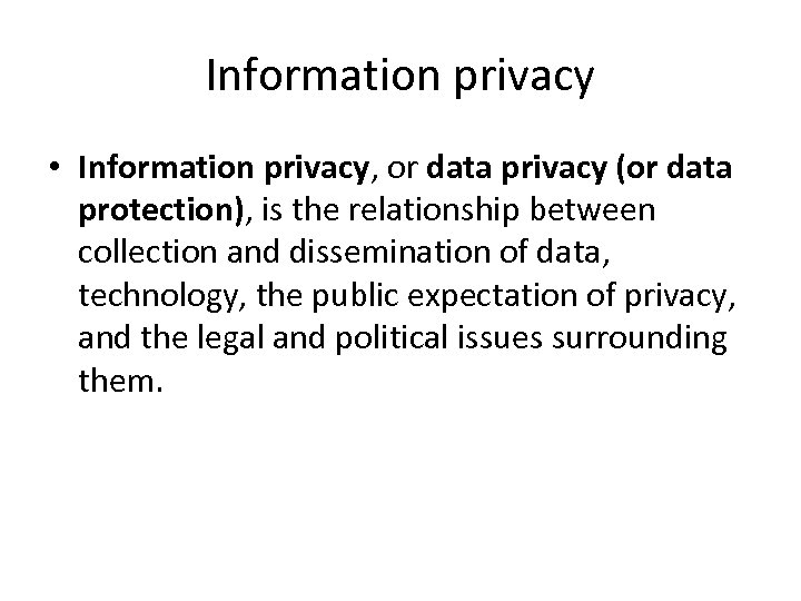 Information privacy • Information privacy, or data privacy (or data protection), is the relationship