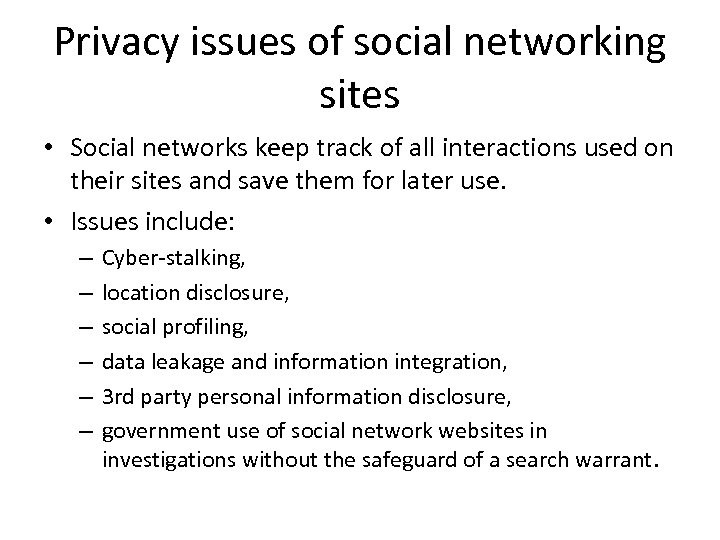 Privacy issues of social networking sites • Social networks keep track of all interactions
