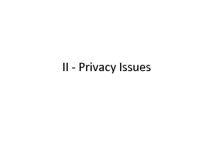 II - Privacy Issues 