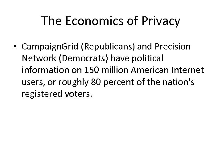 The Economics of Privacy • Campaign. Grid (Republicans) and Precision Network (Democrats) have political