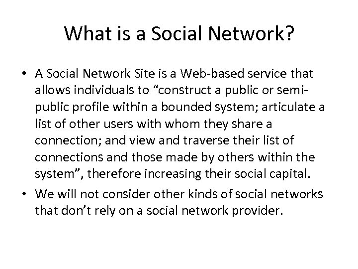 What is a Social Network? • A Social Network Site is a Web-based service