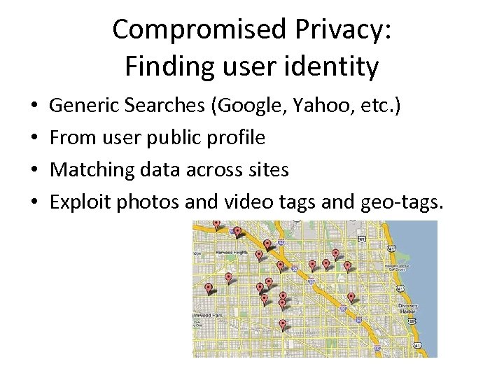 Compromised Privacy: Finding user identity • • Generic Searches (Google, Yahoo, etc. ) From