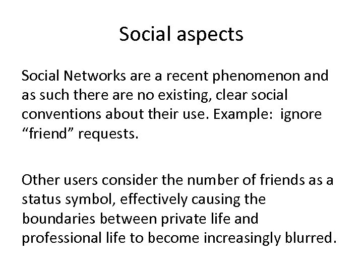 Social aspects Social Networks are a recent phenomenon and as such there are no