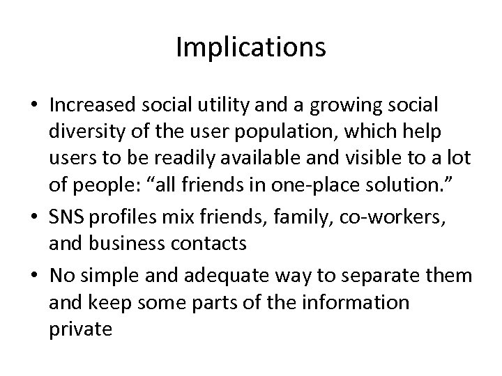 Implications • Increased social utility and a growing social diversity of the user population,