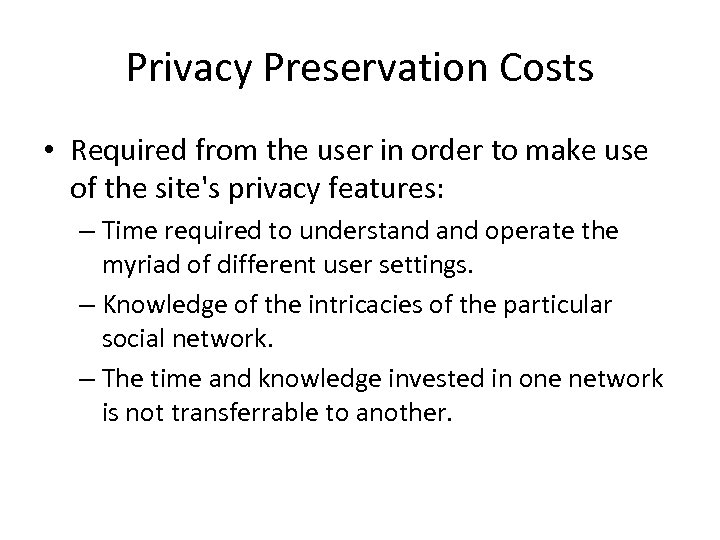 Privacy Preservation Costs • Required from the user in order to make use of