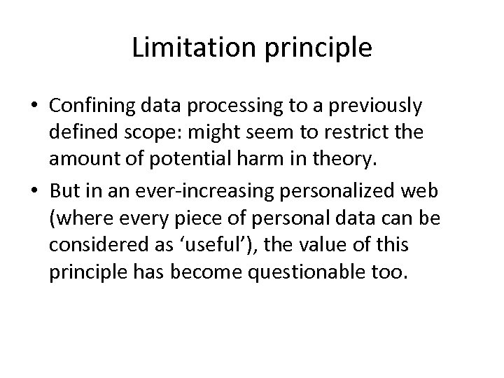 Limitation principle • Confining data processing to a previously defined scope: might seem to