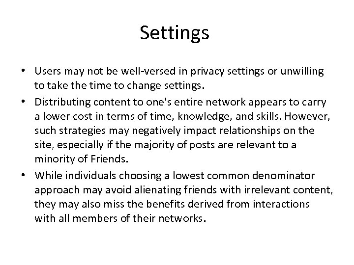 Settings • Users may not be well-versed in privacy settings or unwilling to take