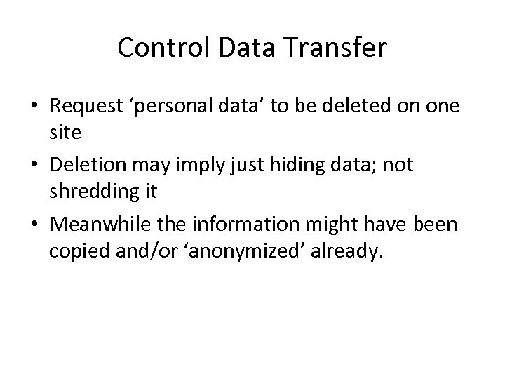 Control Data Transfer • Request ‘personal data’ to be deleted on one site •