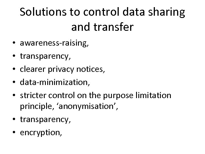 Solutions to control data sharing and transfer awareness-raising, transparency, clearer privacy notices, data-minimization, stricter