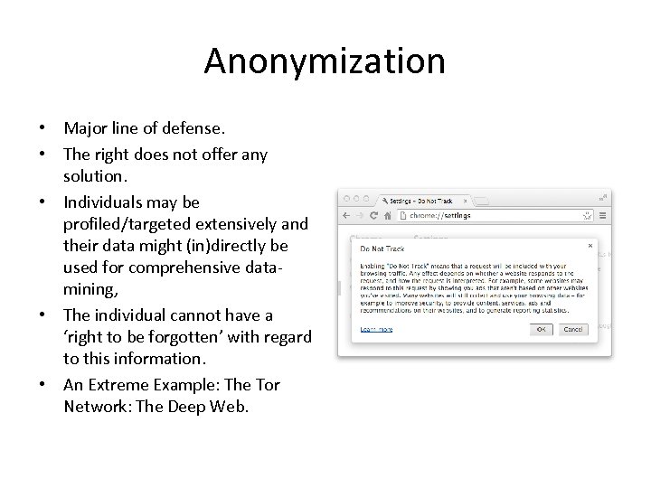 Anonymization • Major line of defense. • The right does not offer any solution.