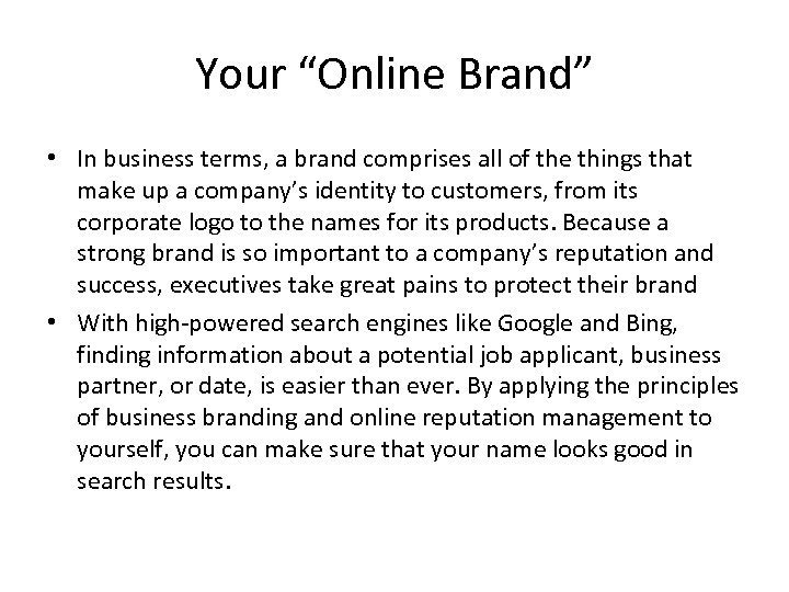 Your “Online Brand” • In business terms, a brand comprises all of the things