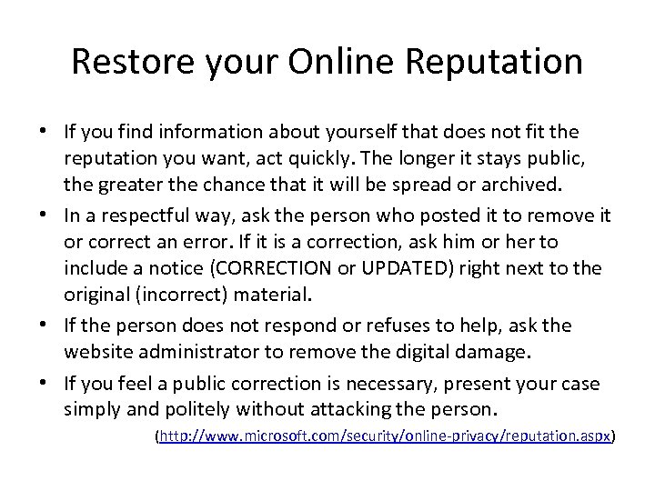 Restore your Online Reputation • If you find information about yourself that does not