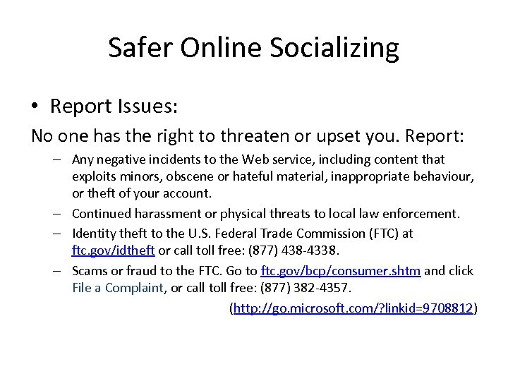 Safer Online Socializing • Report Issues: No one has the right to threaten or