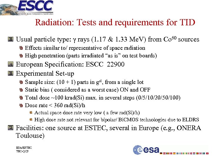 Radiation: Tests and requirements for TID Usual particle type: γ rays (1. 17 &