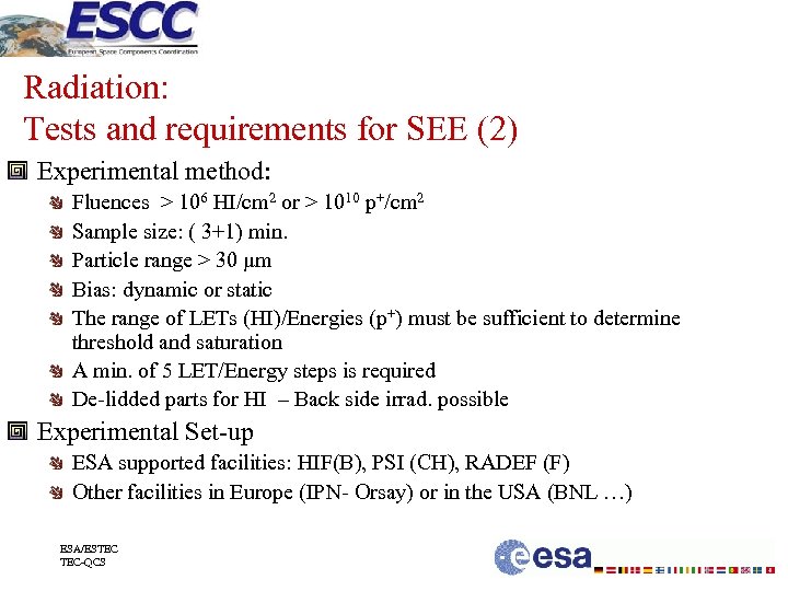 Radiation: Tests and requirements for SEE (2) Experimental method: Fluences > 106 HI/cm 2