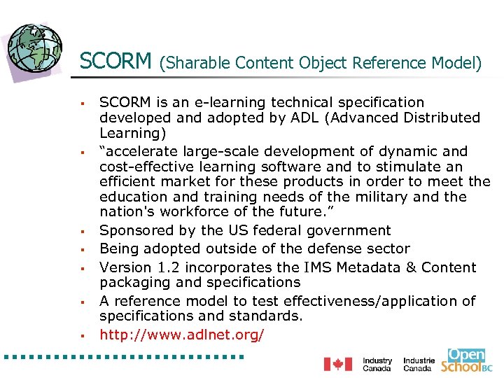 SCORM § § § § (Sharable Content Object Reference Model) SCORM is an e-learning