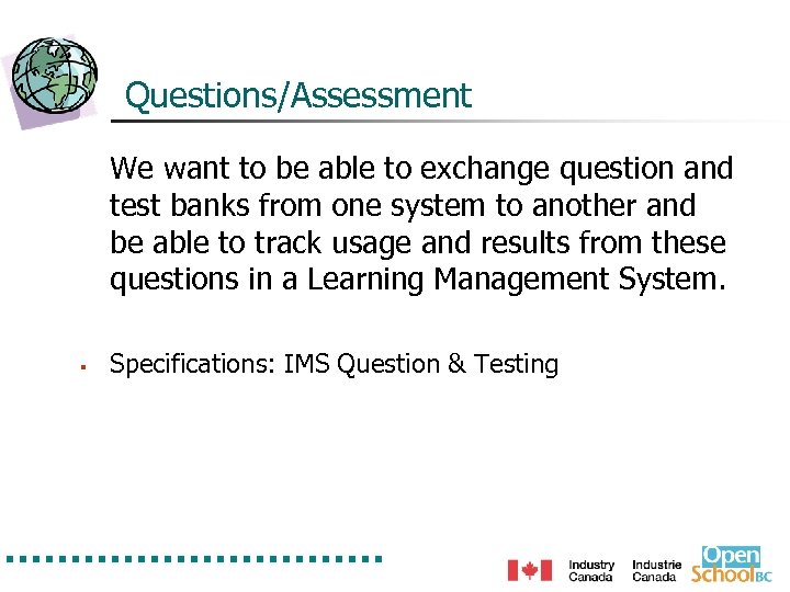 Questions/Assessment We want to be able to exchange question and test banks from one