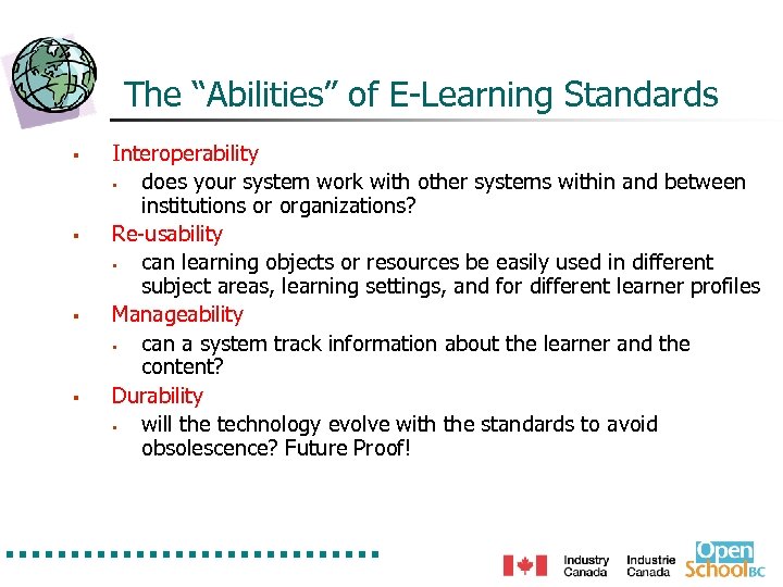 The “Abilities” of E-Learning Standards § § Interoperability § does your system work with