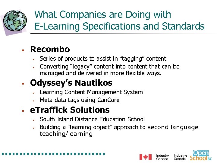 What Companies are Doing with E-Learning Specifications and Standards § Recombo § § §