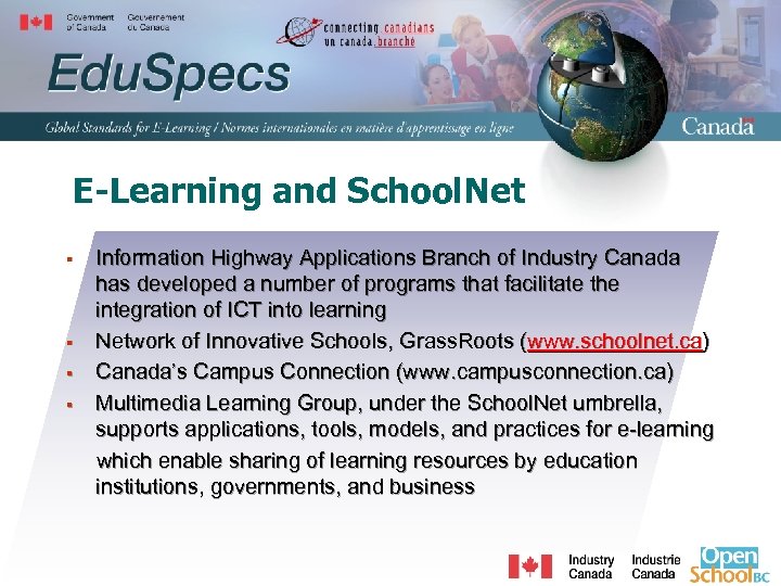 E-Learning and School. Net § § Information Highway Applications Branch of Industry Canada has