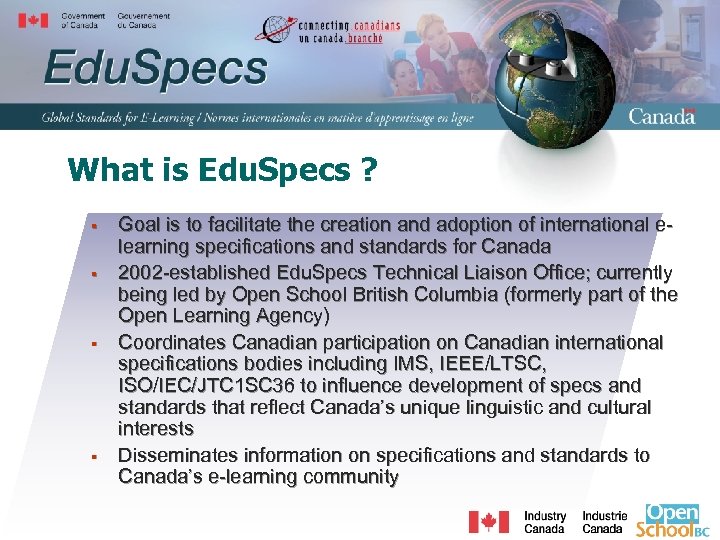 What is Edu. Specs ? § § Goal is to facilitate the creation and