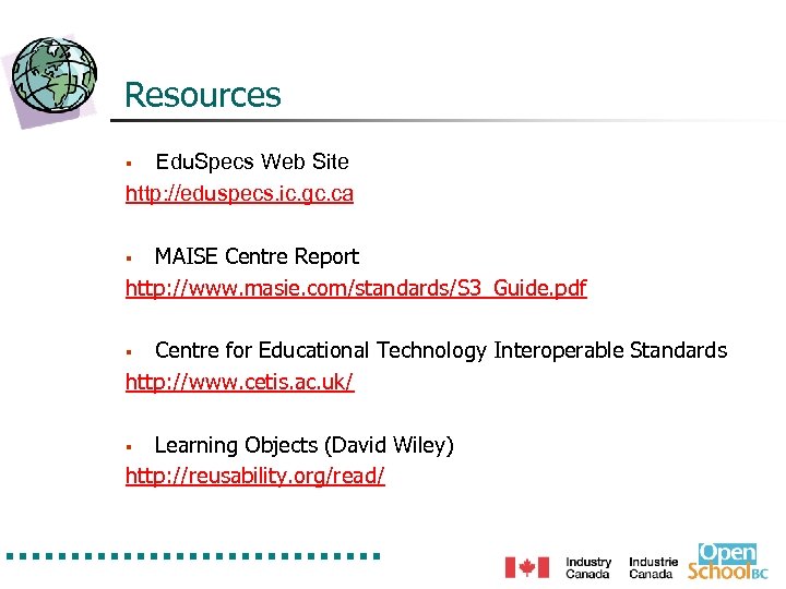 Resources Edu. Specs Web Site http: //eduspecs. ic. gc. ca § MAISE Centre Report