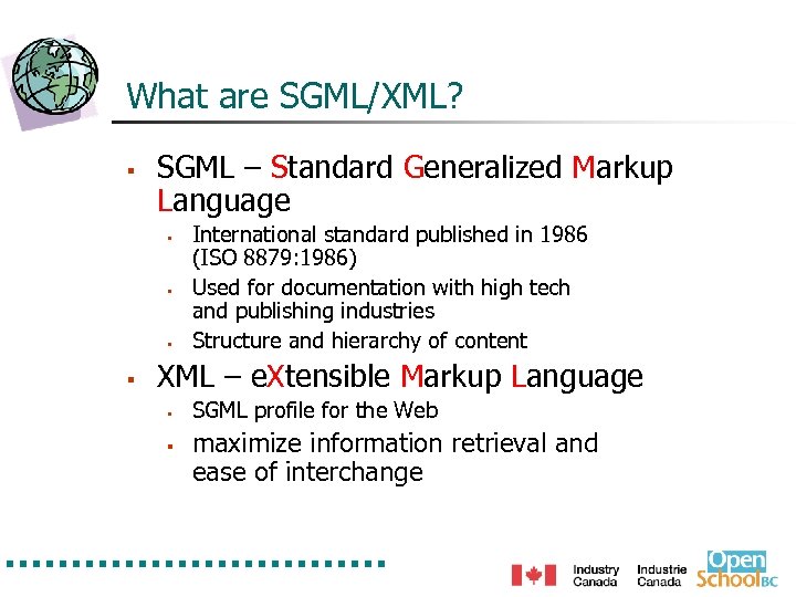 What are SGML/XML? § SGML – Standard Generalized Markup Language § § International standard