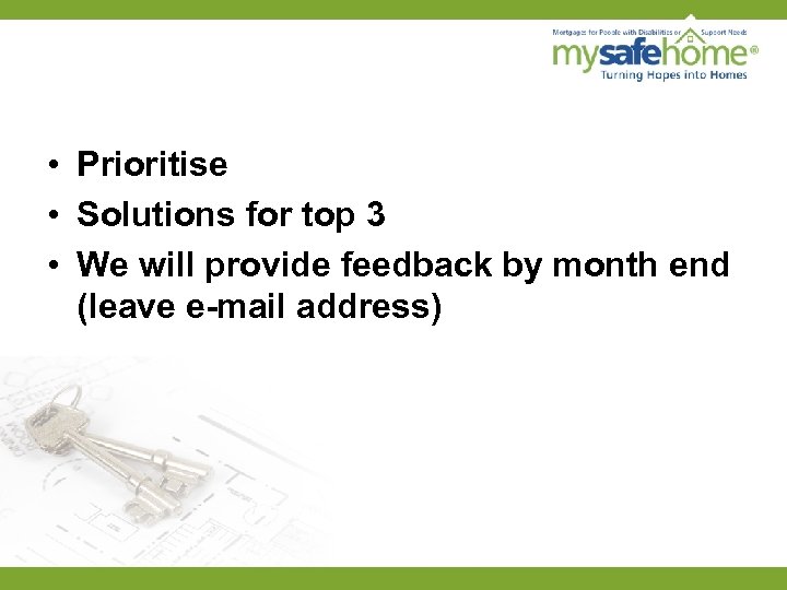  • Prioritise • Solutions for top 3 • We will provide feedback by