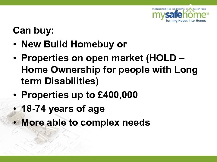 Can buy: • New Build Homebuy or • Properties on open market (HOLD –
