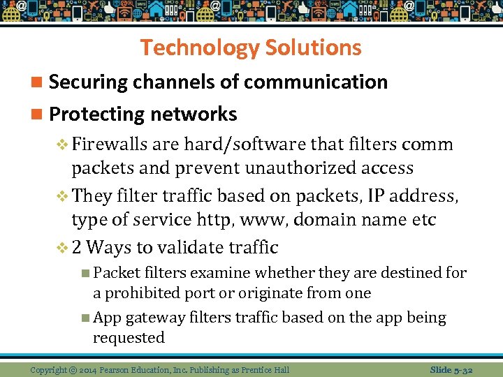 Technology Solutions n Securing channels of communication n Protecting networks v Firewalls are hard/software